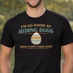 Funny Easter Egg Hunt Shirt Ia?M So Good At Hiding Eggs Shirt Funny Easter